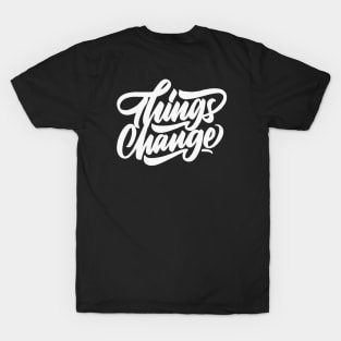 Things Change (White) T-Shirt